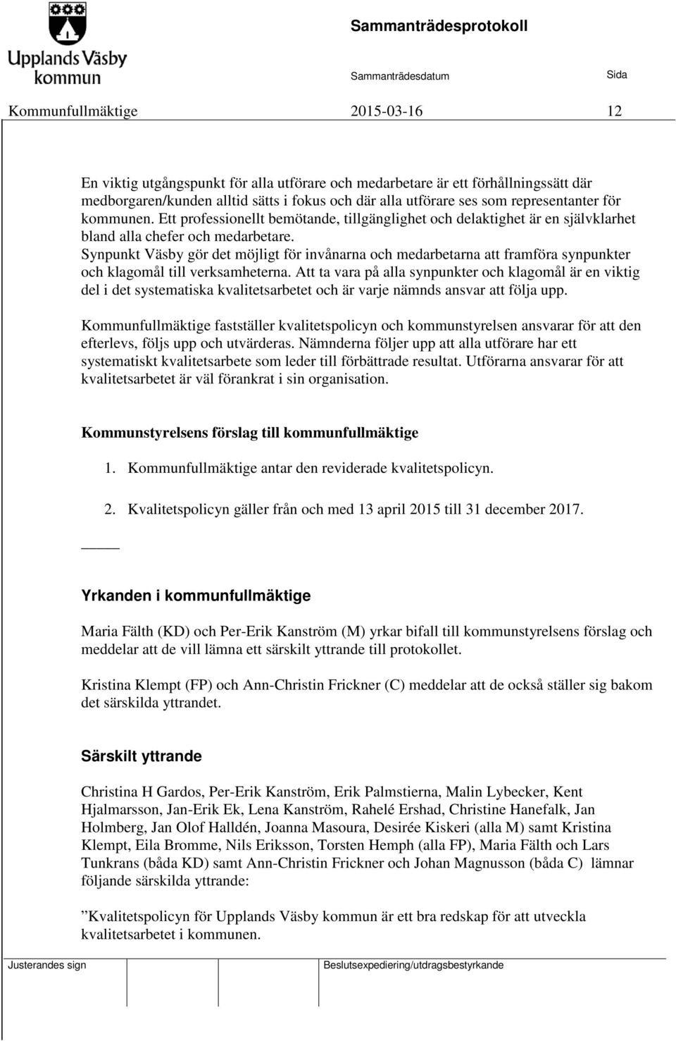 Synpunkt Väsby gör det möjligt för invånarna och medarbetarna att framföra synpunkter och klagomål till verksamheterna.