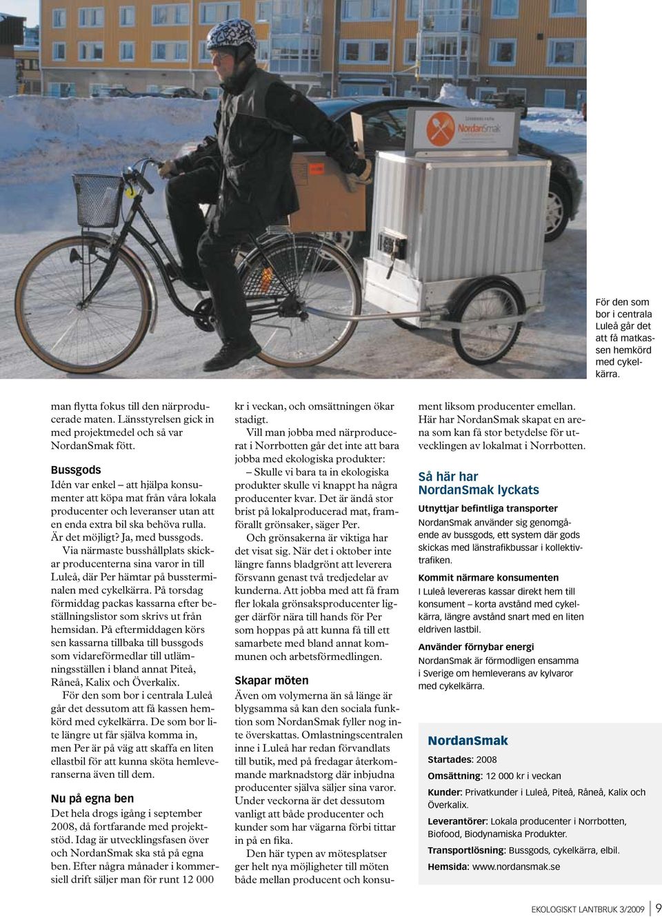 Via närmaste busshållplats skickar producenterna sina varor in till Luleå, där Per hämtar på bussterminalen med cykelkärra.