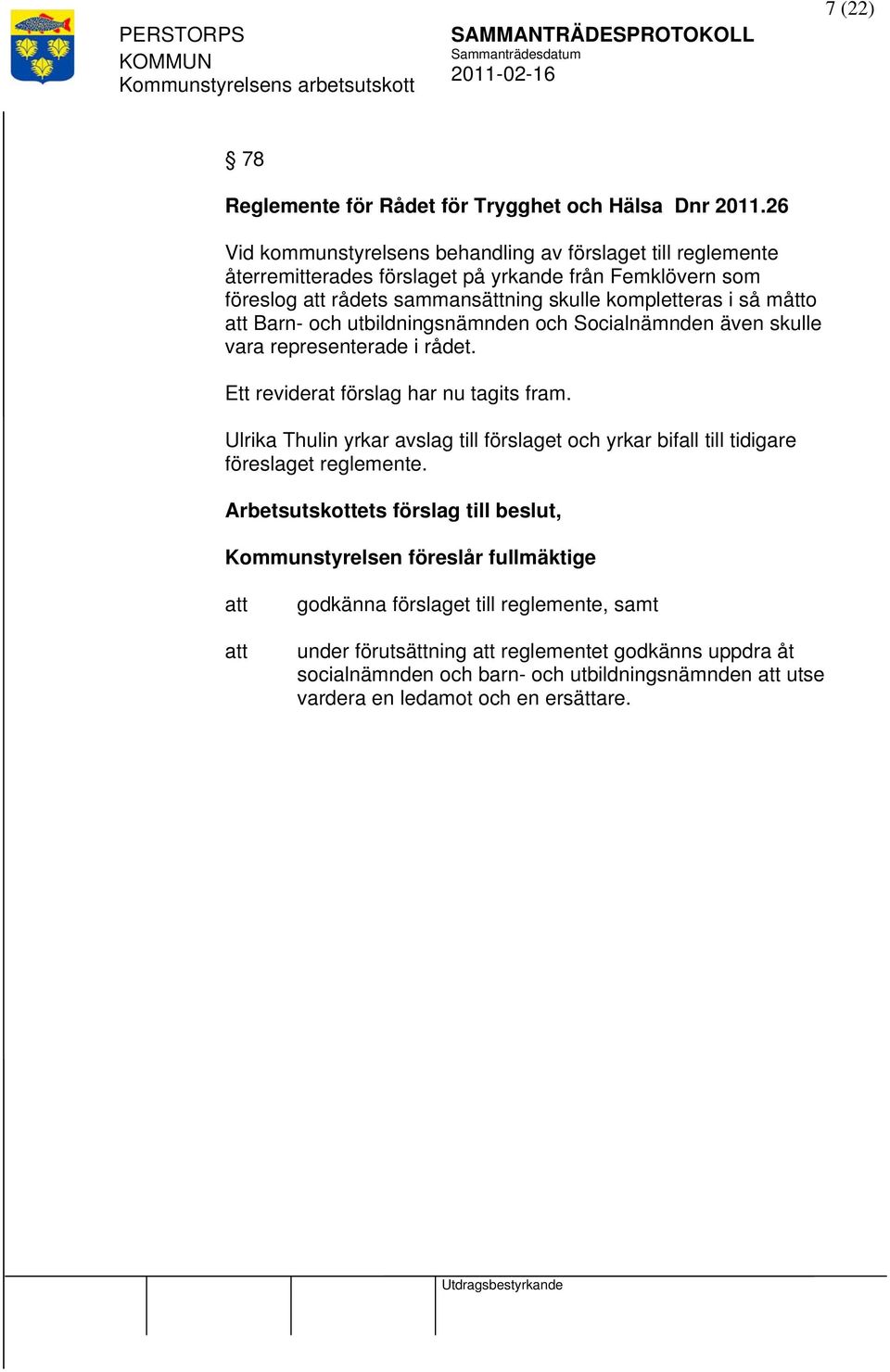 måtto Barn- och utbildningsnämnden och Socialnämnden även skulle vara representerade i rådet. Ett reviderat förslag har nu tagits fram.