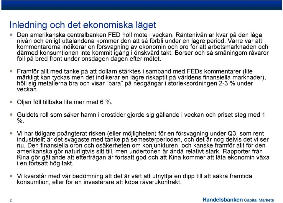 Börser och så småningom råvaror föll på bred front under onsdagen dagen efter mötet.