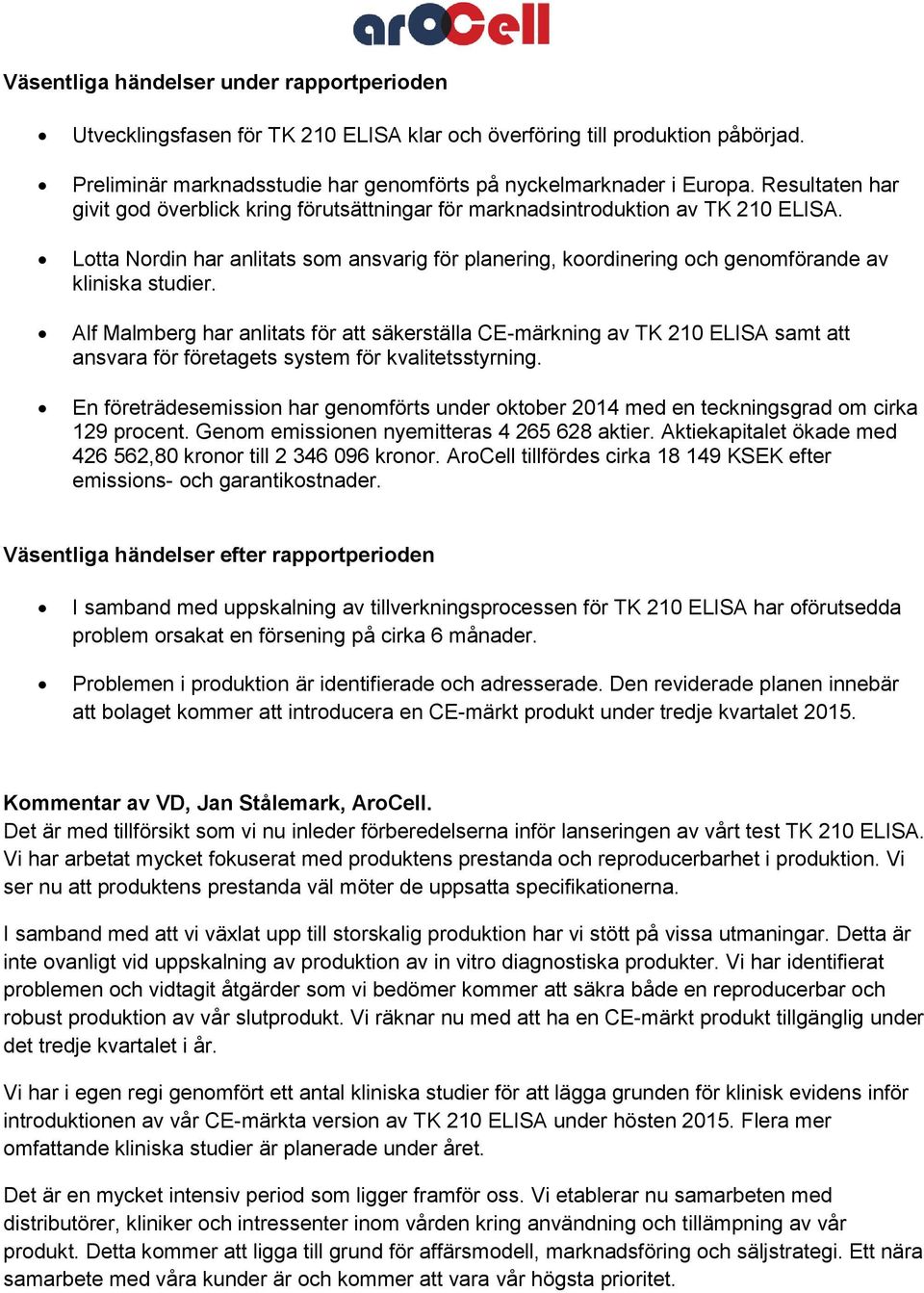 Lotta Nordin har anlitats som ansvarig för planering, koordinering och genomförande av kliniska studier.