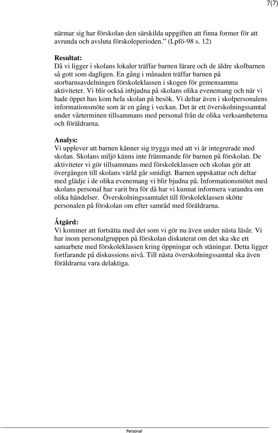 En gång i månaden träffar barnen på storbarnsavdelningen förskoleklassen i skogen för gemensamma aktiviteter.