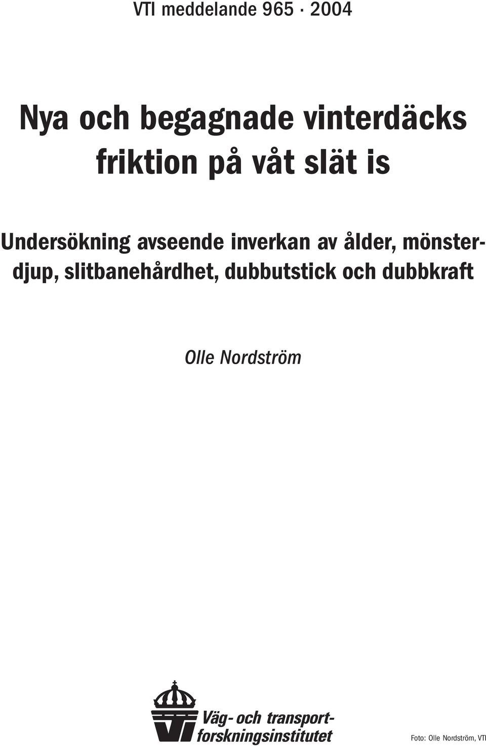 inverkan av ålder, mönsterdjup, slitbanehårdhet,