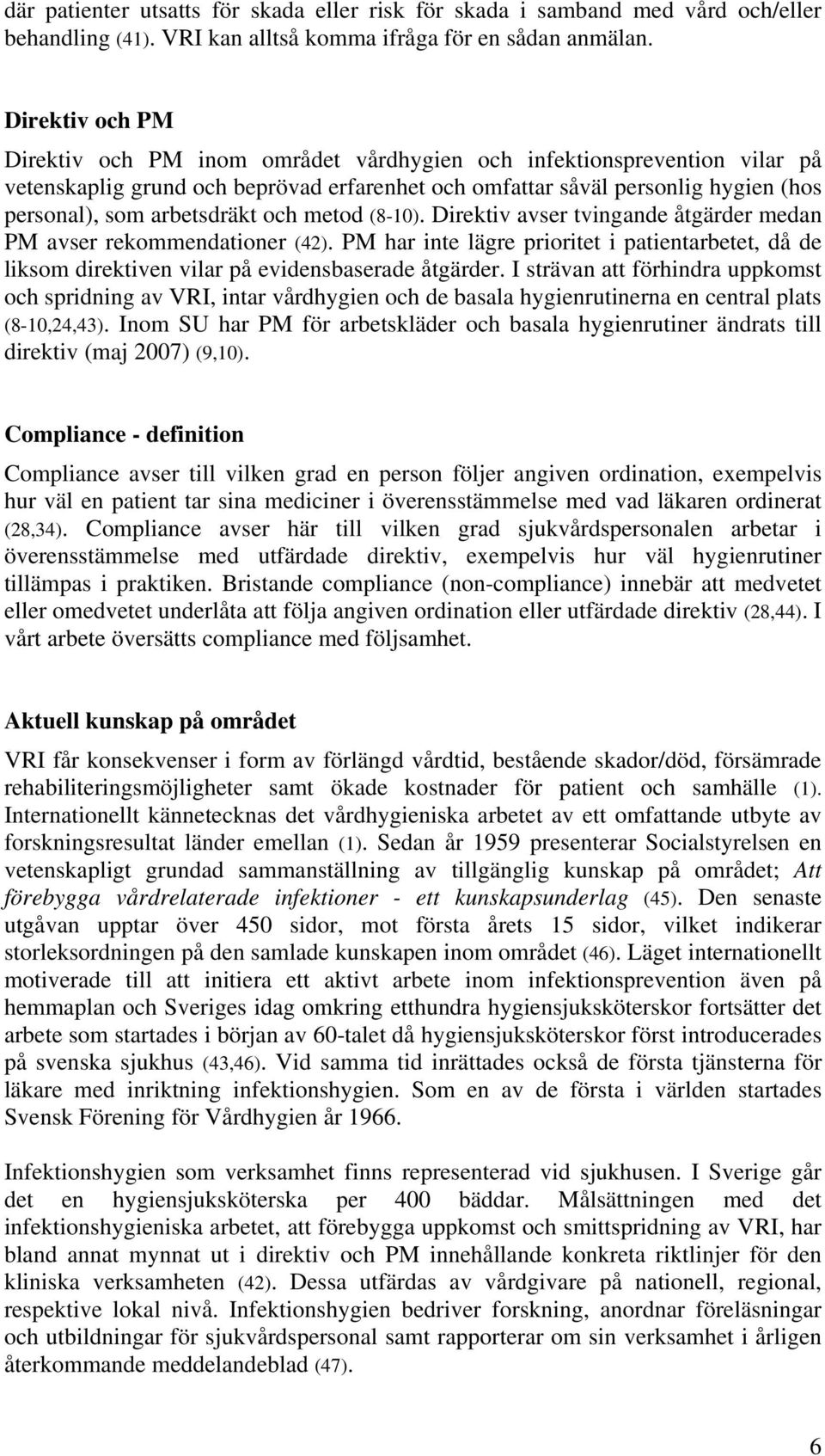 arbetsdräkt och metod (8-10). Direktiv avser tvingande åtgärder medan PM avser rekommendationer (42).