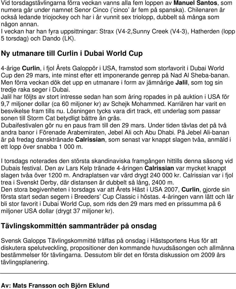 I veckan har han fyra uppsittningar: Strax (V4-2,Sunny Creek (V4-3), Hatherden (lopp 5 torsdag) och Dando (LK).