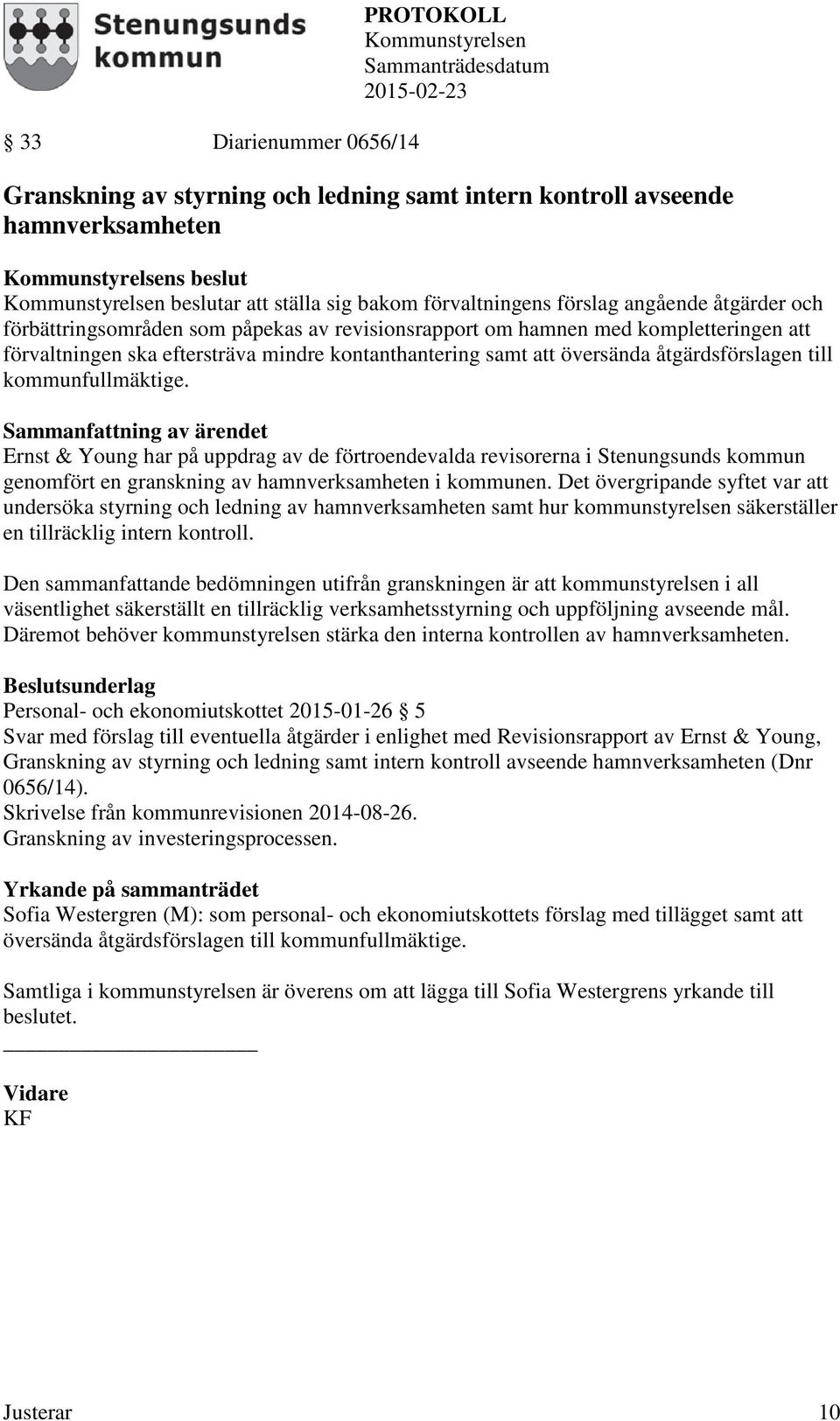 Ernst & Young har på uppdrag av de förtroendevalda revisorerna i Stenungsunds kommun genomfört en granskning av hamnverksamheten i kommunen.