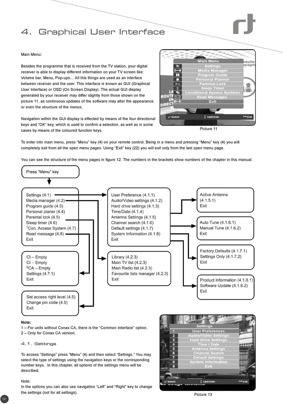 The actual GUI display generated by your receiver may differ slightly from those shown on the picture 11, as continuous updates of the software may alter the appearance or even the structure of the