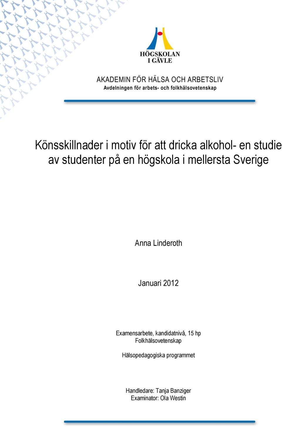 Januari 2012 Examensarbete, kandidatnivå, 15 hp