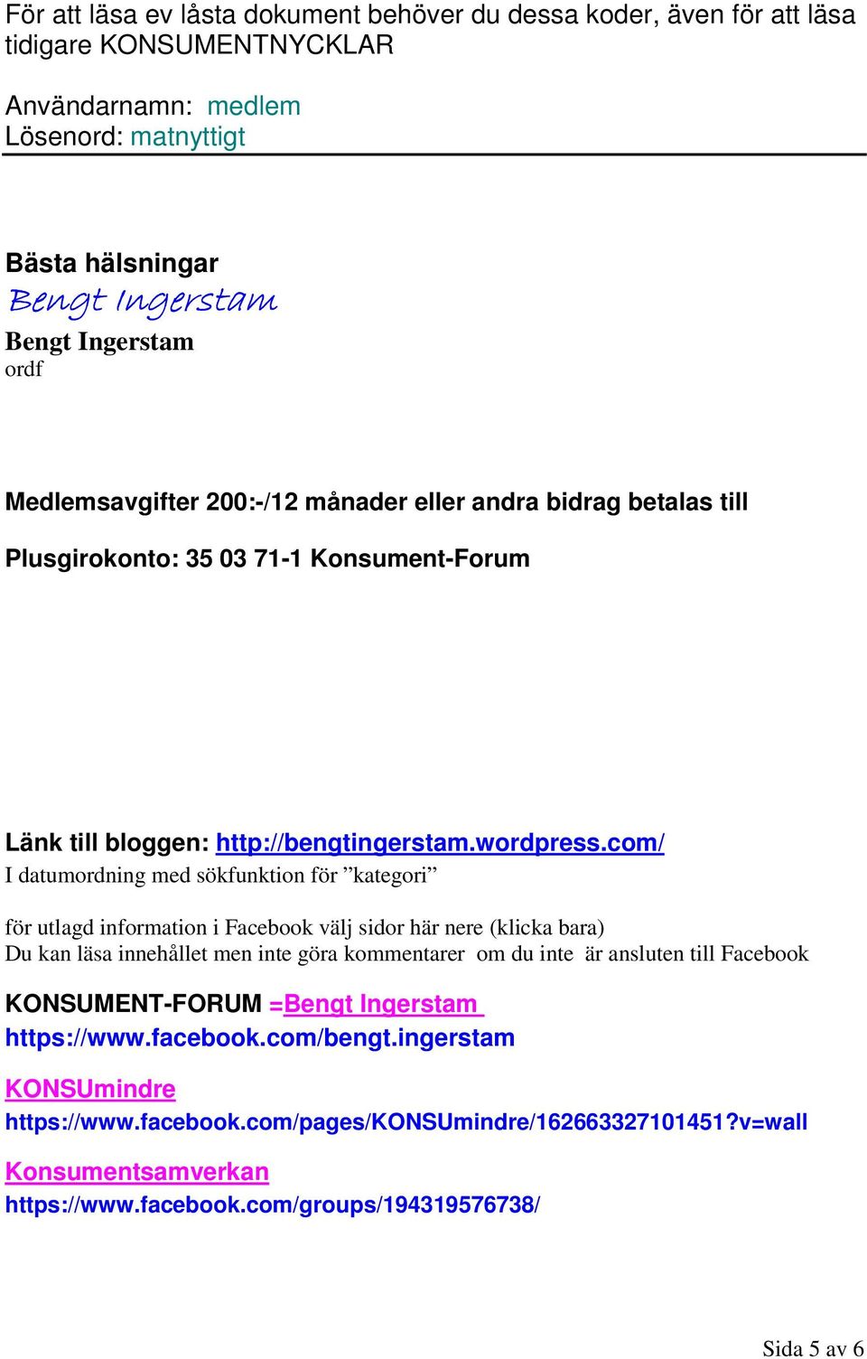 com/ I datumordning med sökfunktion för kategori för utlagd information i Facebook välj sidor här nere (klicka bara) Du kan läsa innehållet men inte göra kommentarer om du inte är ansluten