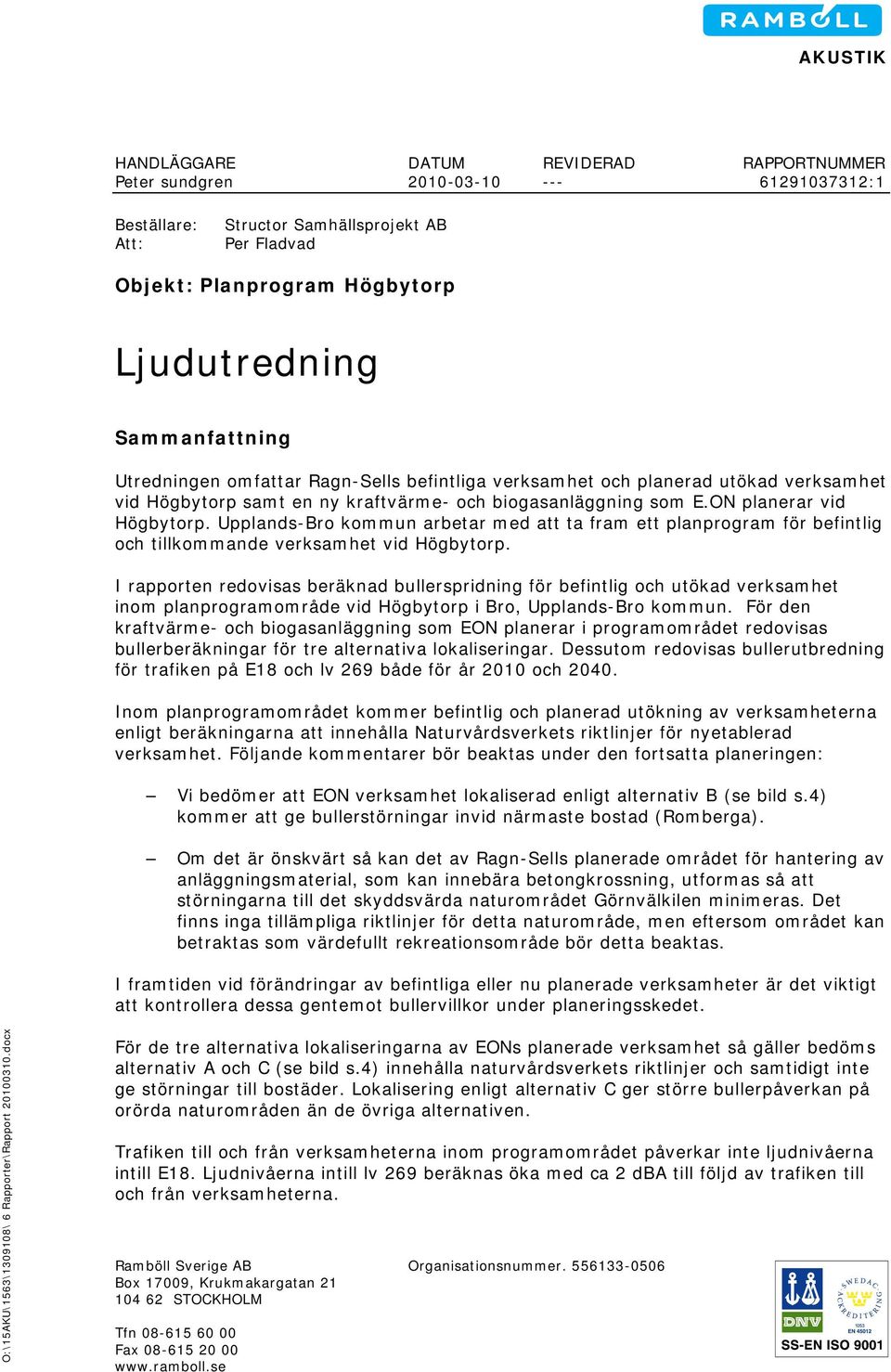 Upplands-Bro kommun arbetar med att ta fram ett planprogram för befintlig och tillkommande verksamhet vid Högbytorp.