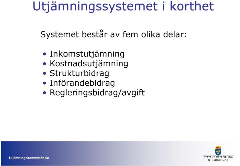 Inkomstutjämning Kostnadsutjämning