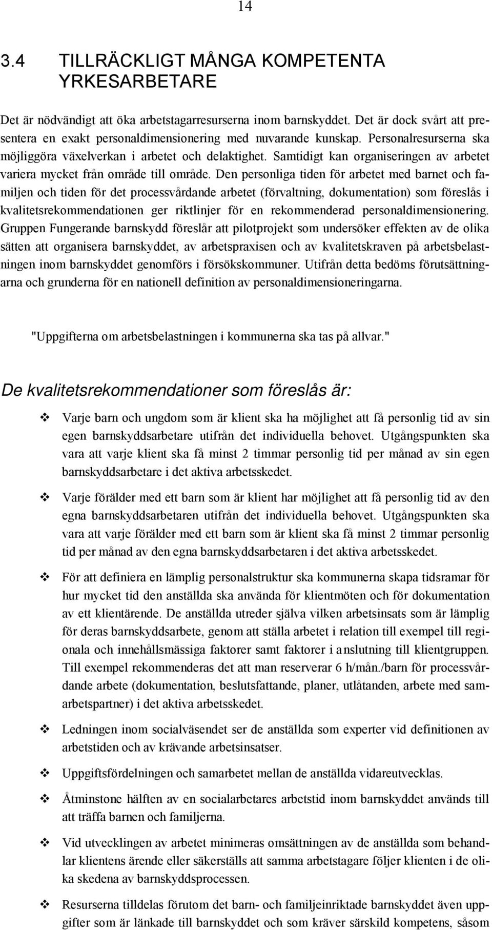 Samtidigt kan organiseringen av arbetet variera mycket från område till område.