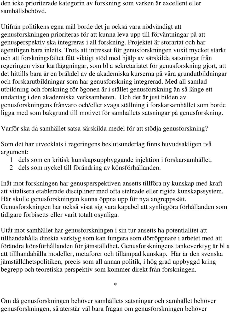 Projektet är storartat och har egentligen bara inletts.
