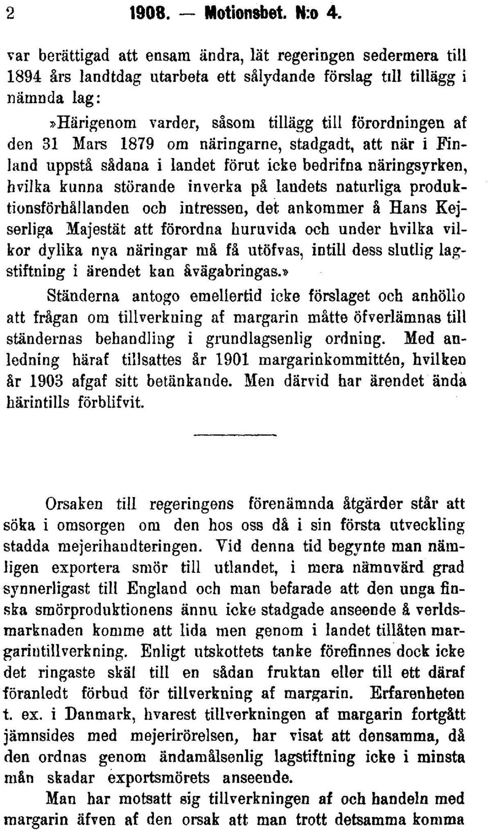Mars 1879 om näringarne, stadgadt, att när i Finland uppstå sådana i landet förut icke bedrifna näringsyrken, hvilka kunna störande inverka på landets naturliga produktionsförhållanden ocb intressen,