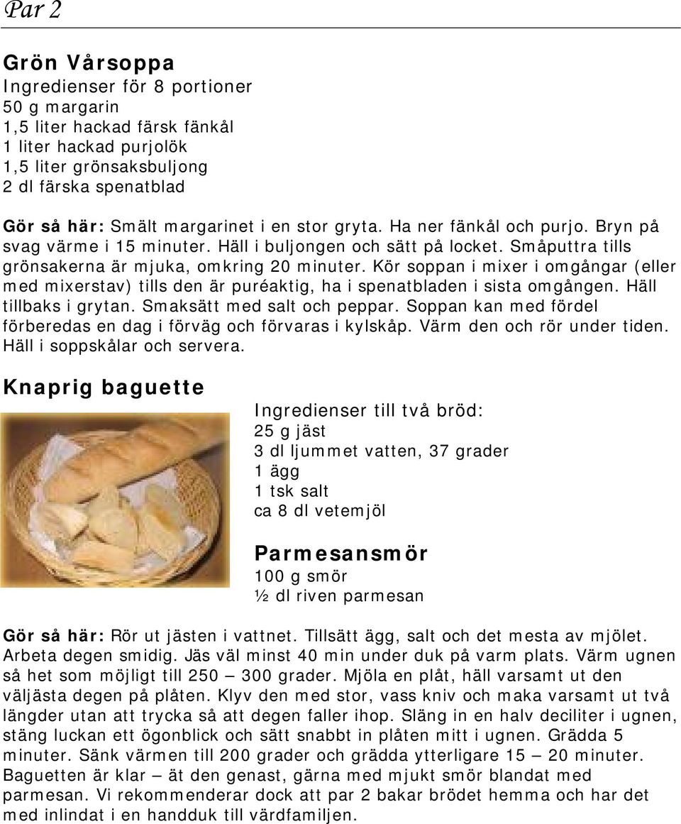 Kör soppan i mixer i omgångar (eller med mixerstav) tills den är puréaktig, ha i spenatbladen i sista omgången. Häll tillbaks i grytan. Smaksätt med salt och peppar.