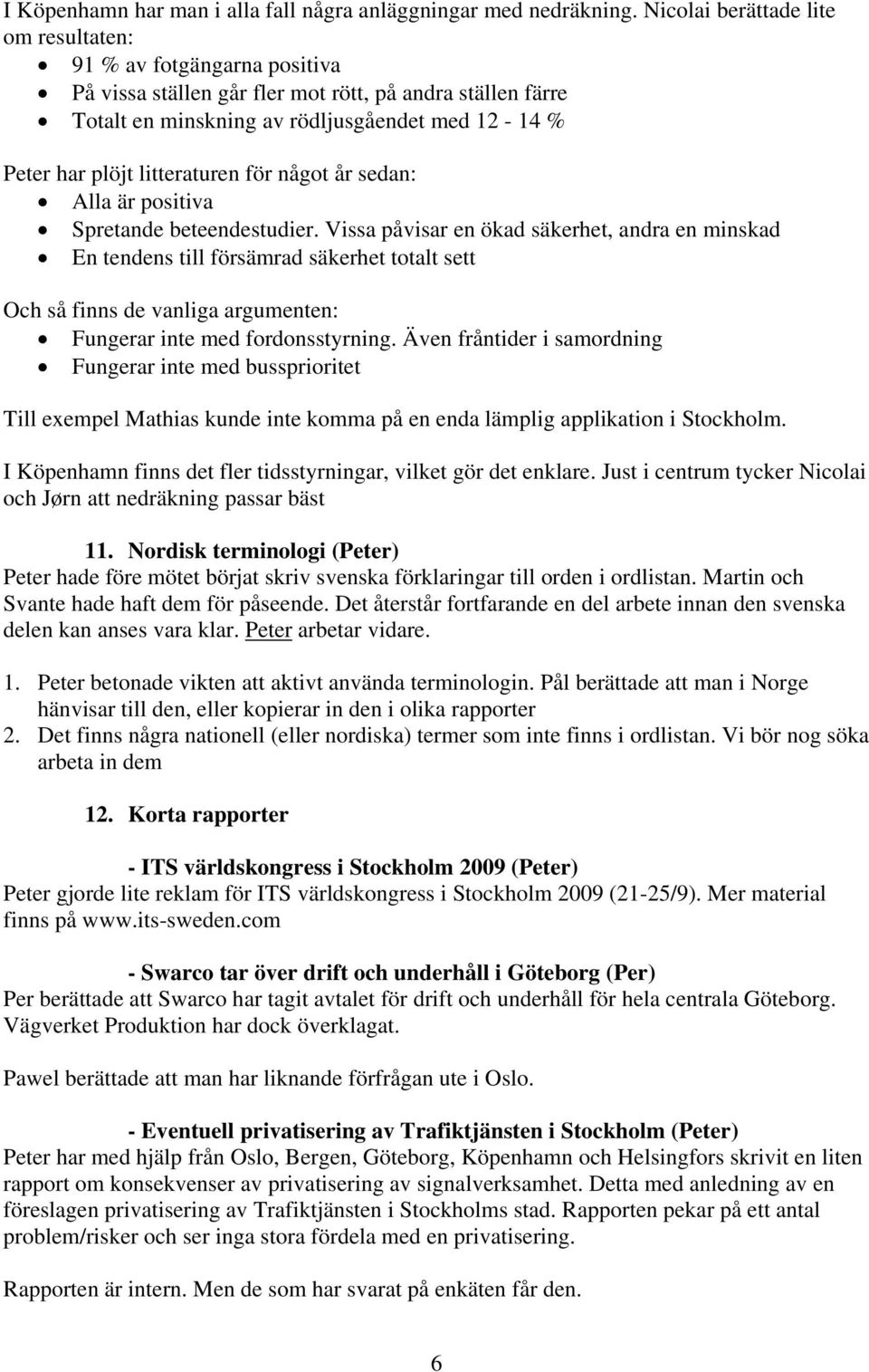 litteraturen för något år sedan: Alla är positiva Spretande beteendestudier.