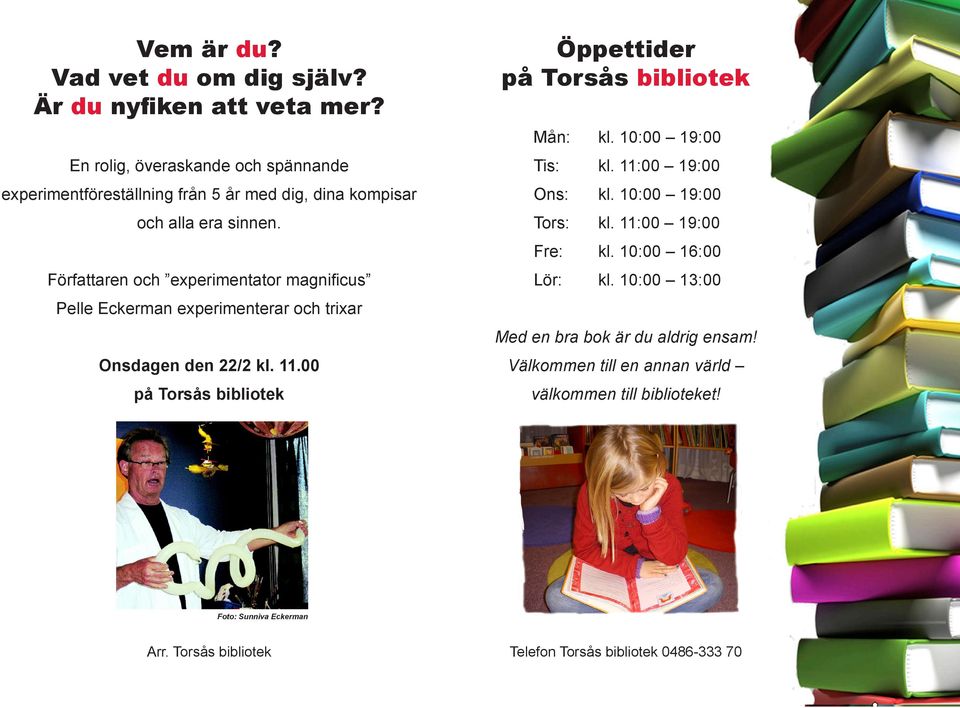 Författaren och experimentator magnificus Pelle Eckerman experimenterar och trixar Onsdagen den 22/2 kl. 11.