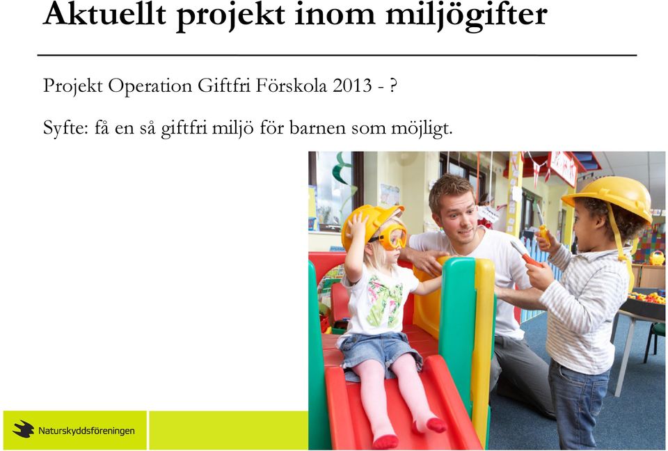 Giftfri Förskola 2013 -?