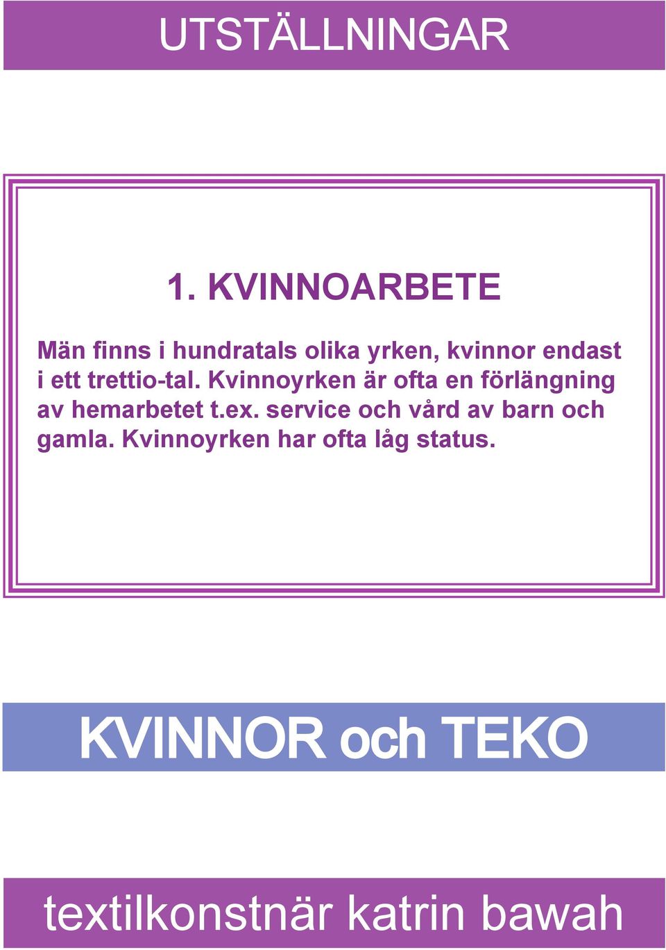 kvinnor endast i ett trettio-tal.