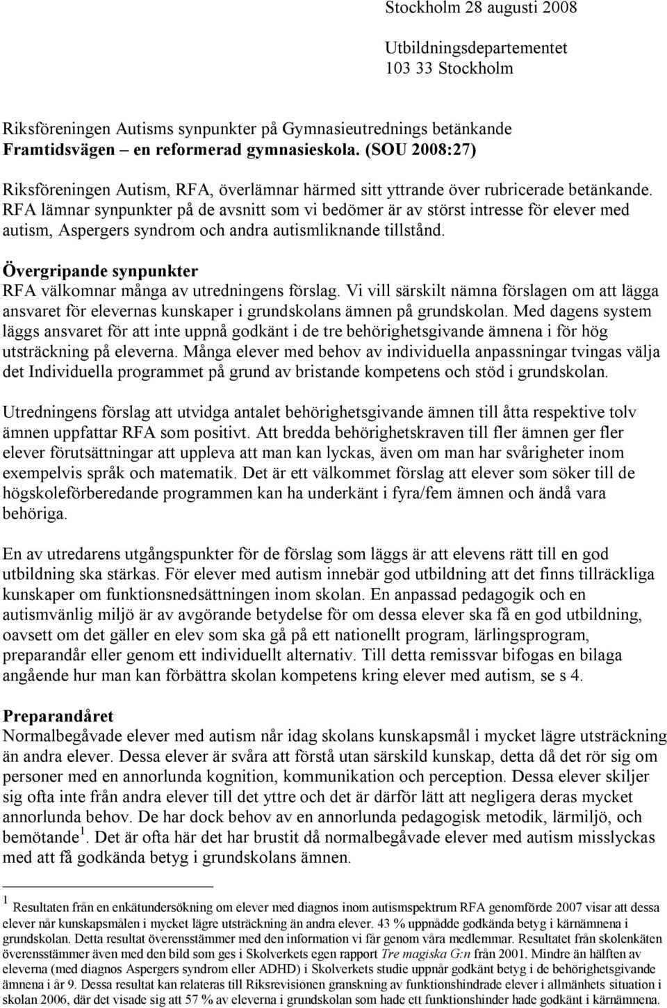 RFA lämnar synpunkter på de avsnitt som vi bedömer är av störst intresse för elever med autism, Aspergers syndrom och andra autismliknande tillstånd.