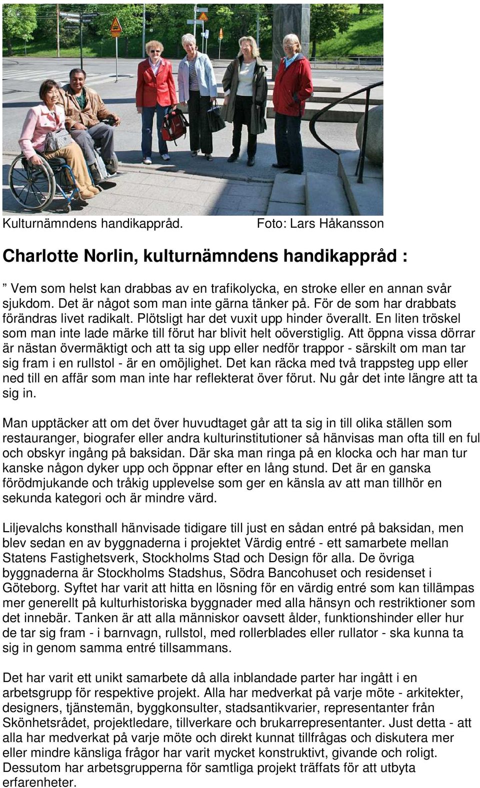 En liten tröskel som man inte lade märke till förut har blivit helt oöverstiglig.