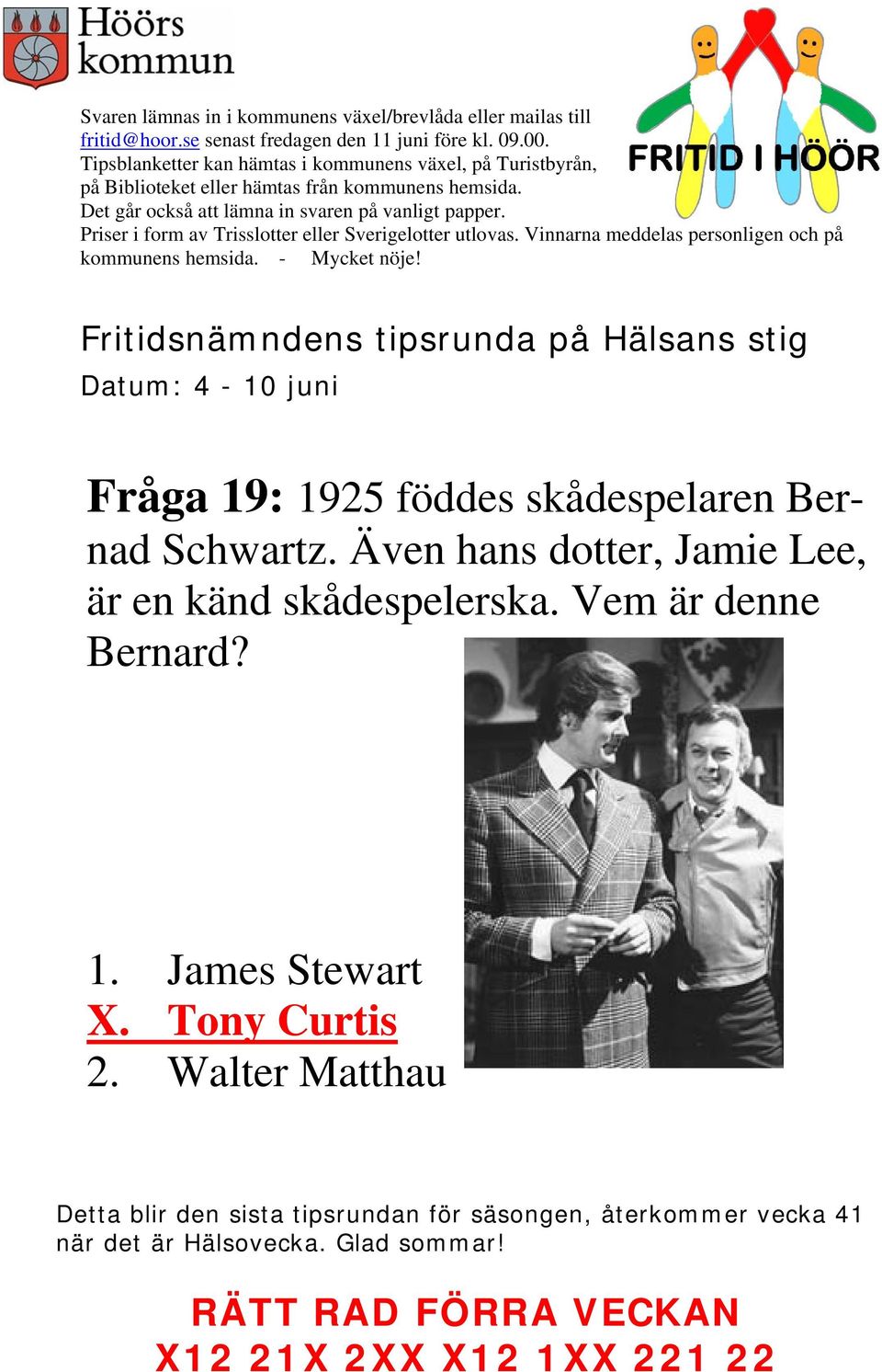 Även hans dotter, Jamie Lee, är en känd