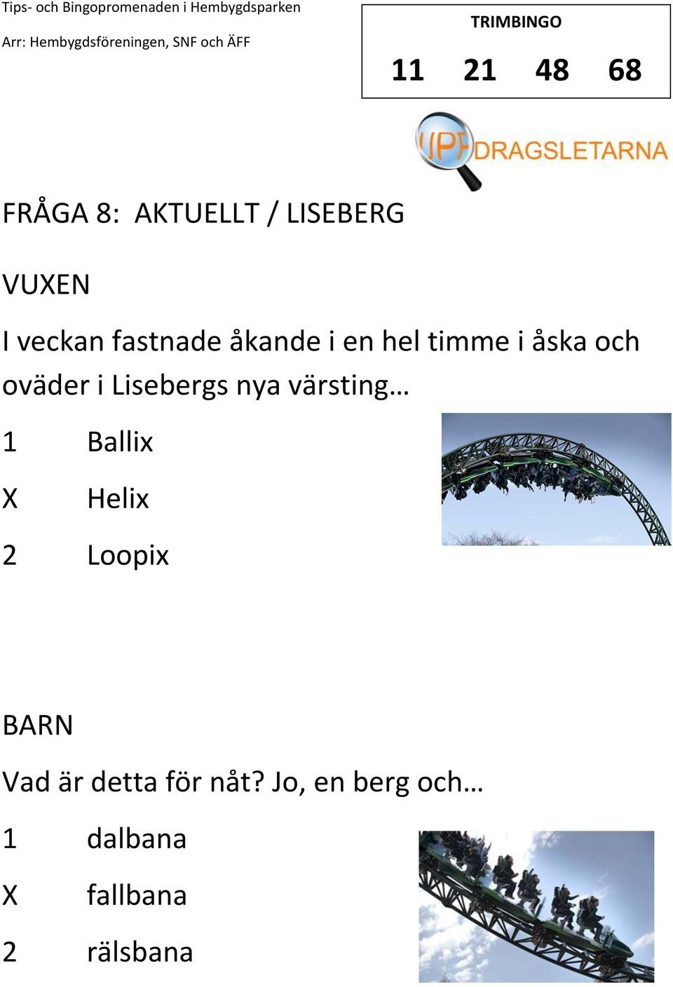 Lisebergs nya värsting 1 Ballix Helix 2 Loopix Vad är