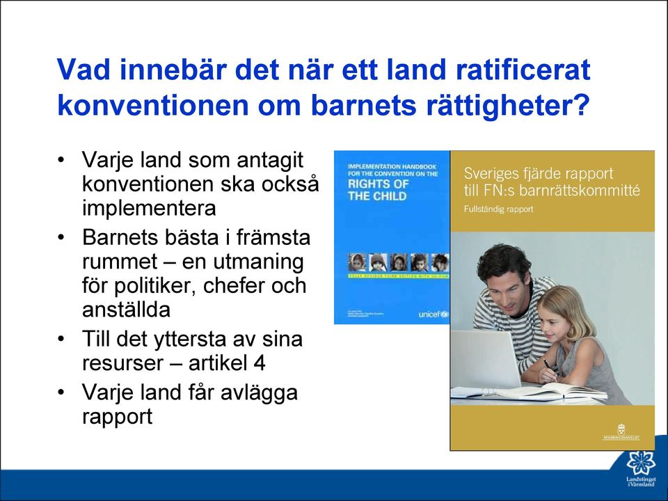 Varje land som antagit konventionen ska också implementera Barnets bästa