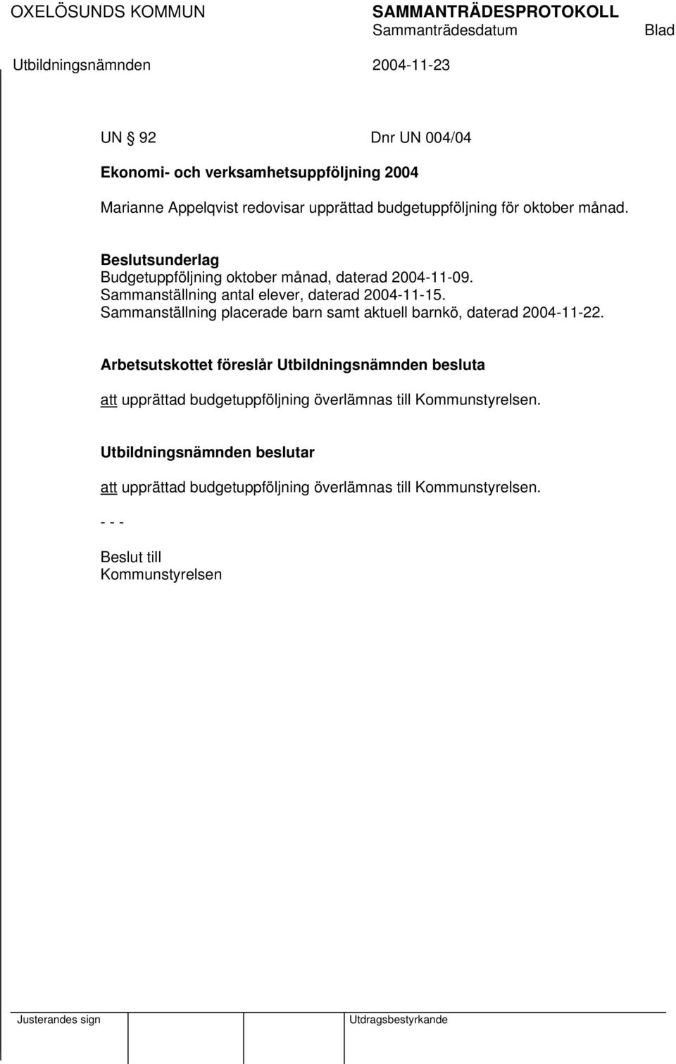 Sammanställning placerade barn samt aktuell barnkö, daterad 2004-11-22.