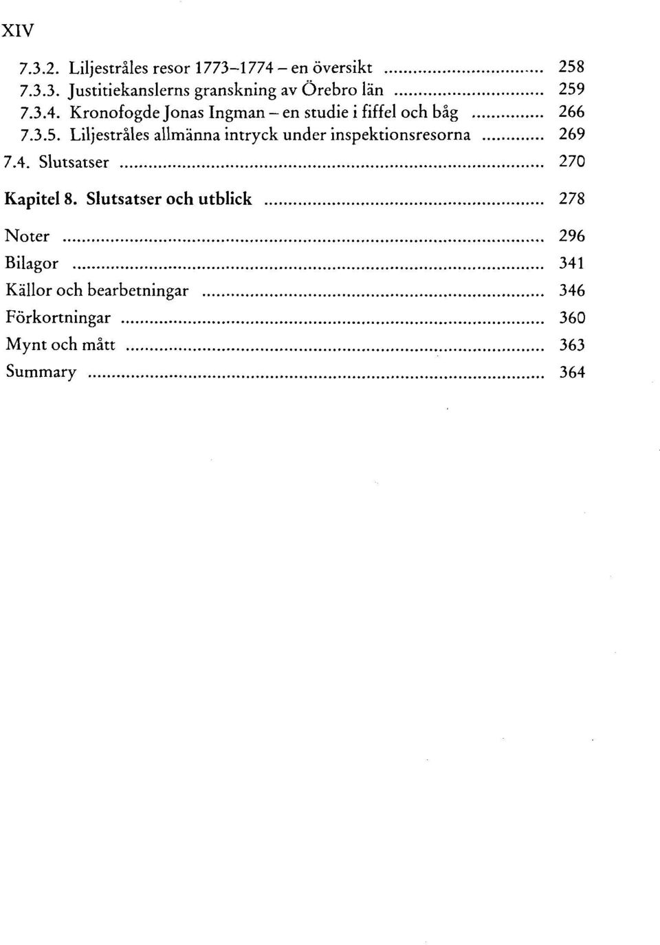 Liljestrales allmänna intryck under inspektionsresorna 269 7.4. Slutsatser 270 Kapitel 8.