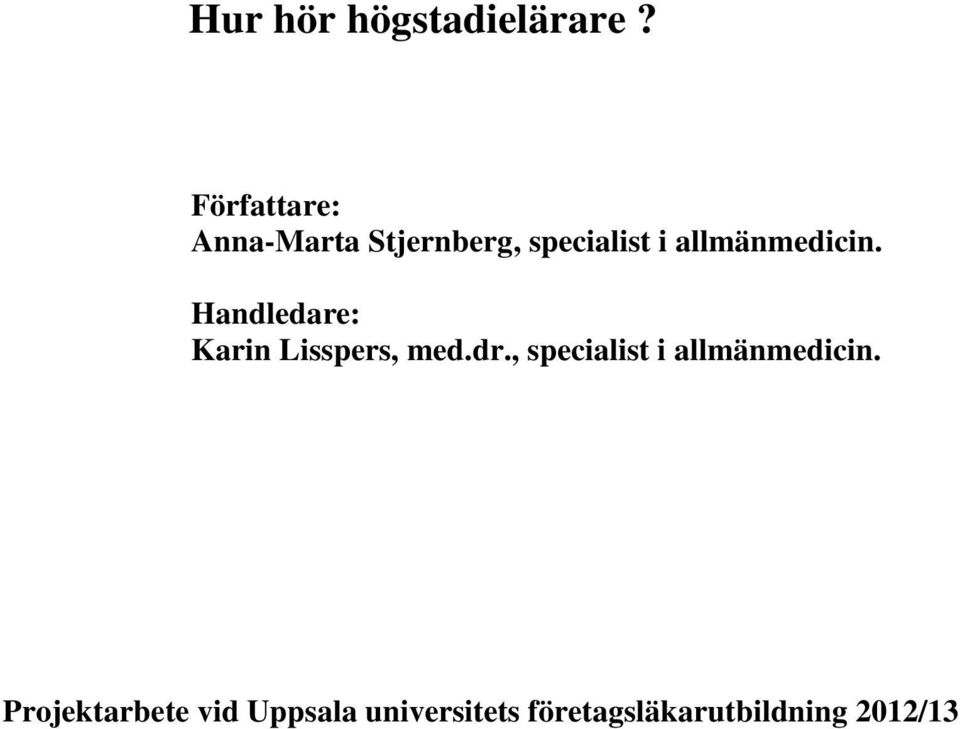 allmänmedicin. Handledare: Karin Lisspers, med.dr.