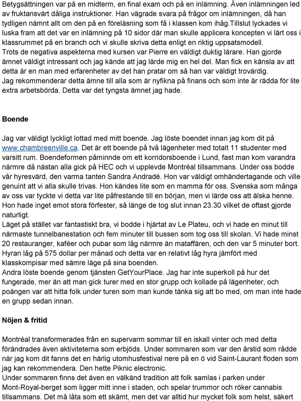 tillslut lyckades vi luska fram att det var en inlämning på 10 sidor där man skulle applicera koncepten vi lärt oss i klassrummet på en branch och vi skulle skriva detta enligt en riktig