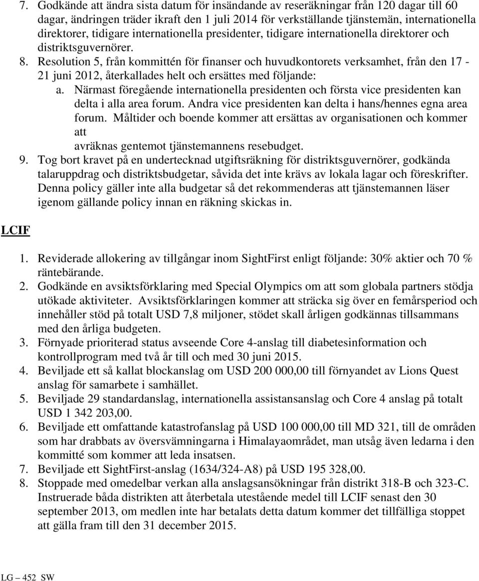 internationella presidenter, tidigare internationella direktorer och distriktsguvernörer. 8.