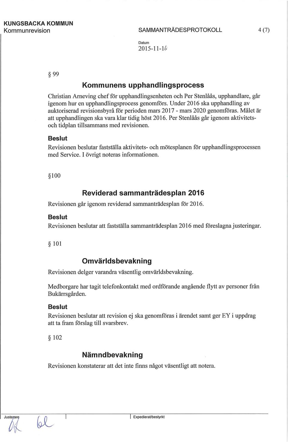 Per Stenlåås går igenom aktivitetsoch tidplan tillsammans med revisionen. Revisionen beslutar fastställa aktivitets- och mötesplanen for upphandlingsprocessen med Service.