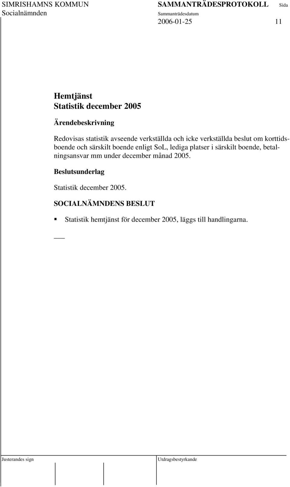 enligt SoL, lediga platser i särskilt boende, betalningsansvar mm under december månad