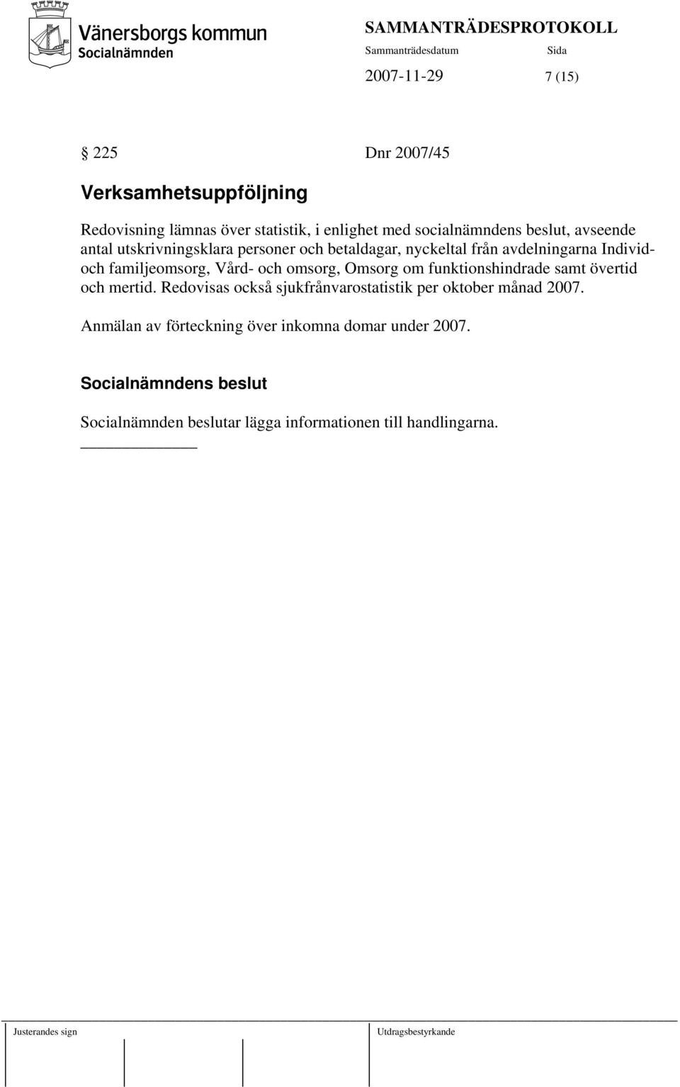 Vård- och omsorg, Omsorg om funktionshindrade samt övertid och mertid.