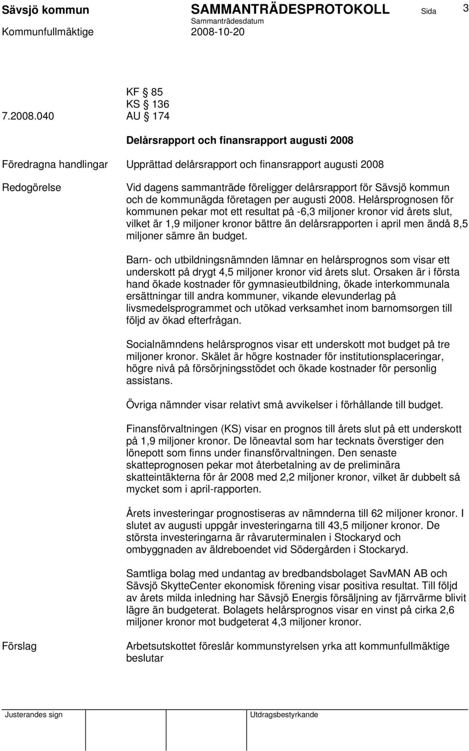 och de kommunägda företagen per augusti 2008.