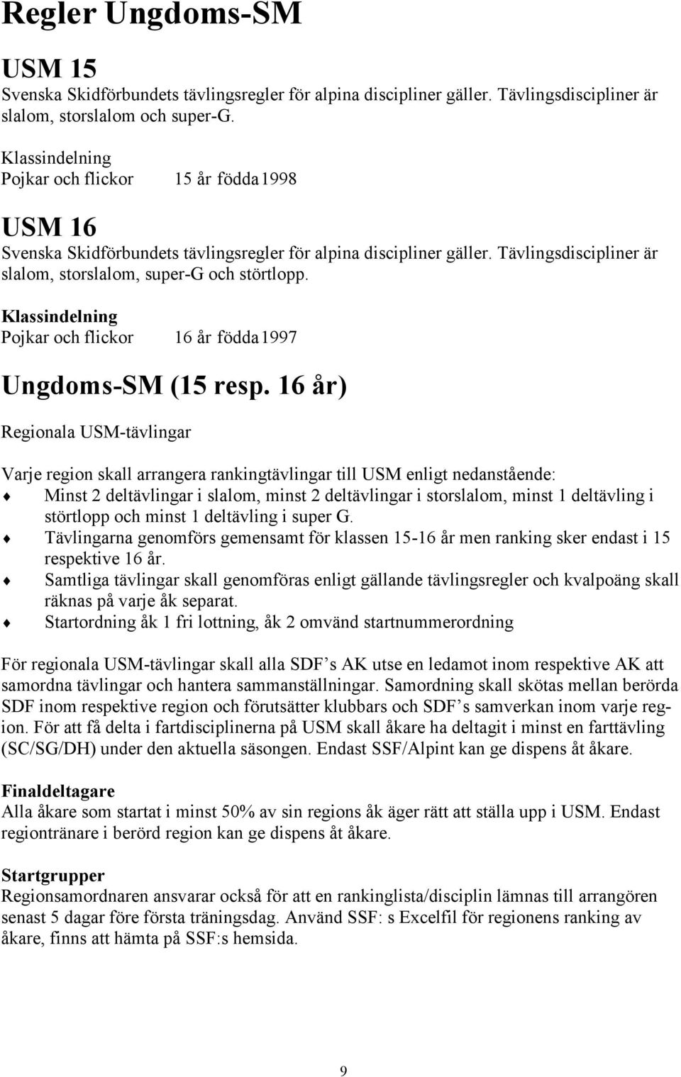 Klassindelning Pojkar och flickor 16 år födda1997 Ungdoms-SM (15 resp.