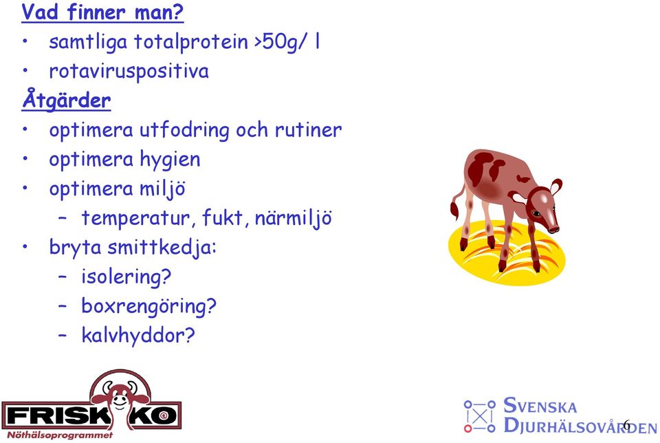 Åtgärder optimera utfodring och rutiner optimera