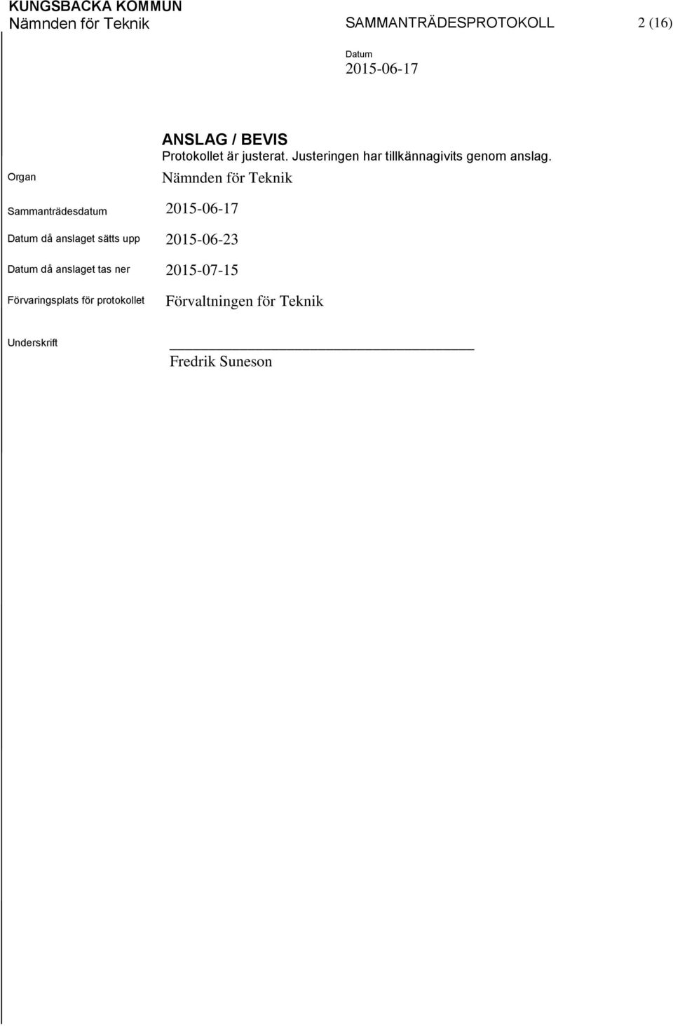 Nämnden för Teknik Sammanträdesdatum då anslaget sätts upp 2015-06-23 då anslaget