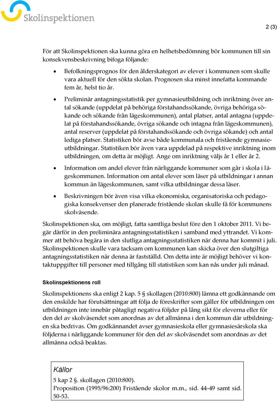 Preliminär antagningsstatistik per gymnasieutbildning och inriktning över antal sökande (uppdelat på behöriga förstahandssökande, övriga behöriga sökande och sökande från lägeskommunen), antal