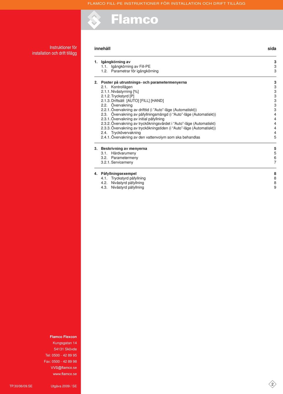 3. Övervakning av påfyllningsmängd (i uto -läge (utomatiskt)) 4 2.3.1. Övervakning av initial påfyllning 4 2.3.2. Övervakning av tryckökningsvärdet i uto -läge (utomatiskt) 4 2.3.3. Övervakning av tryckökningstiden (i uto -läge (utomatiskt)) 4 2.