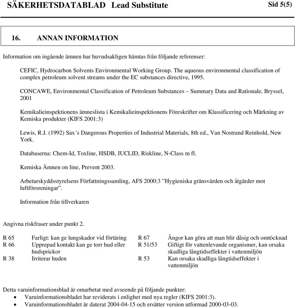 The aqueous environmental classification of complex petroleum solvent streams under the EC substances directive, 1995.