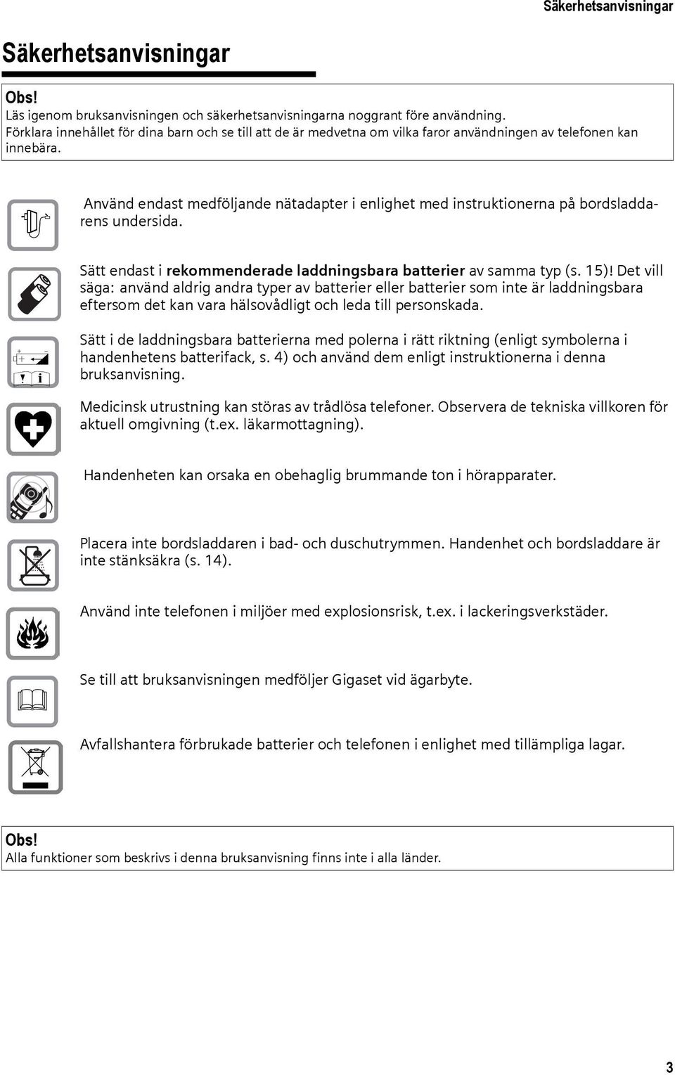 $ Använd endast medföljande nätadapter i enlighet med instruktionerna på bordsladdarens undersida. Sätt endast i rekommenderade laddningsbara batterier av samma typ (s. 15)!