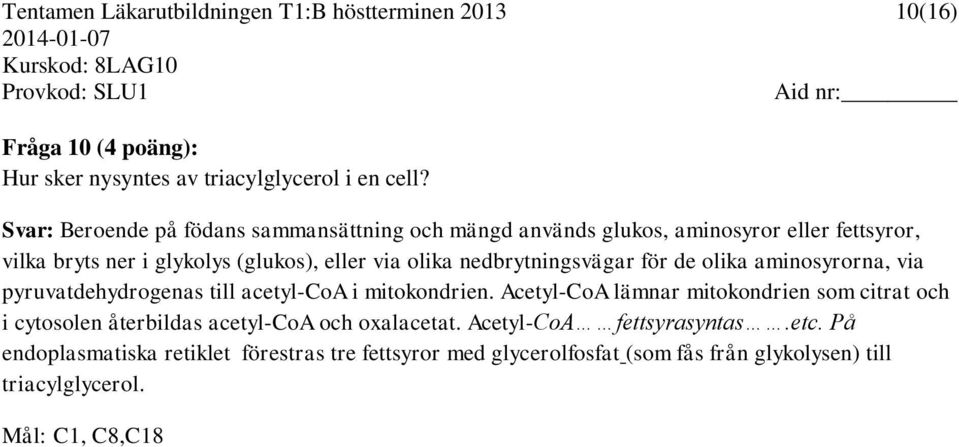 nedbrytningsvägar för de olika aminosyrorna, via pyruvatdehydrogenas till acetyl-coa i mitokondrien.