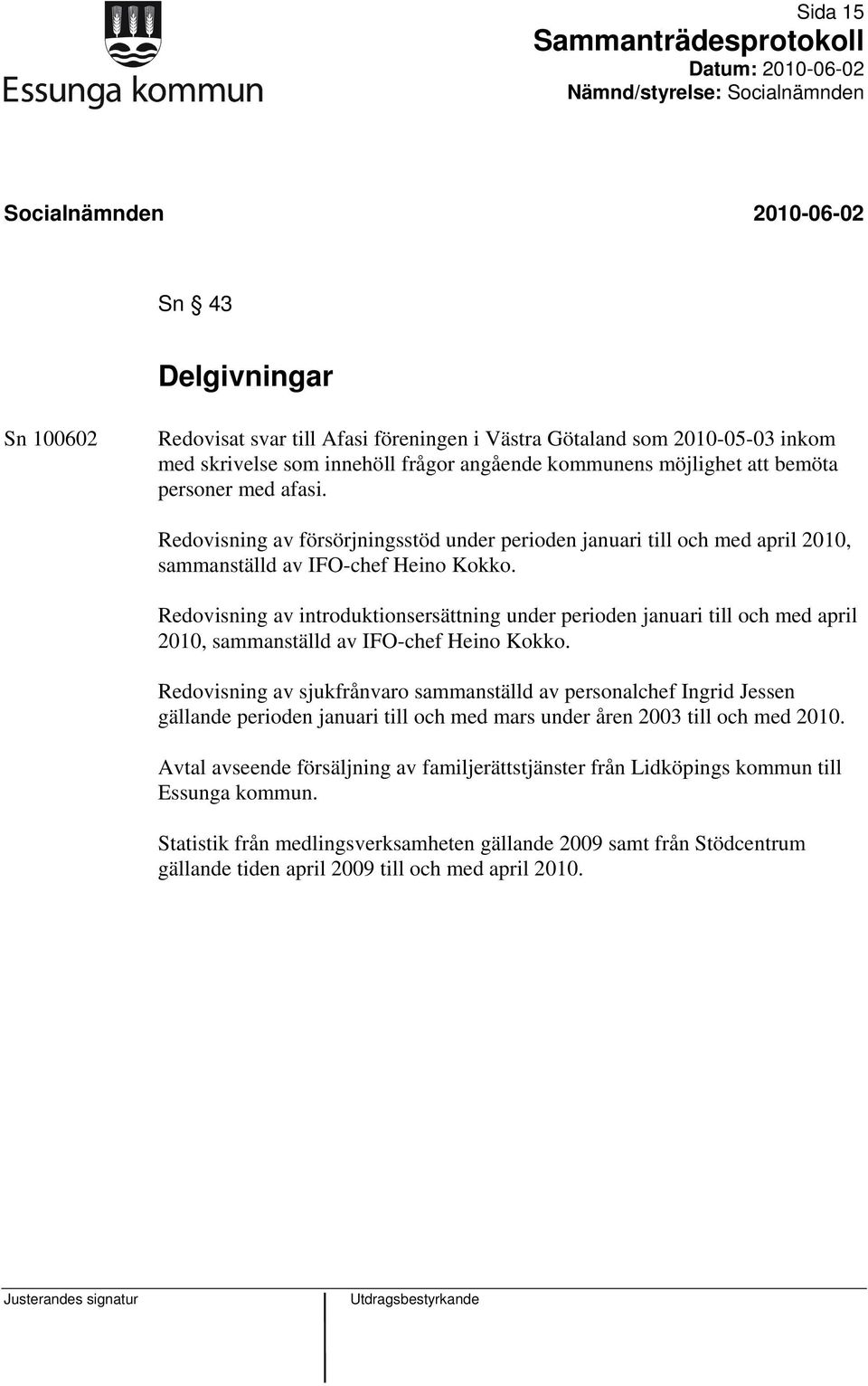 Redovisning av introduktionsersättning under perioden januari till och med april 2010, sammanställd av IFO-chef Heino Kokko.