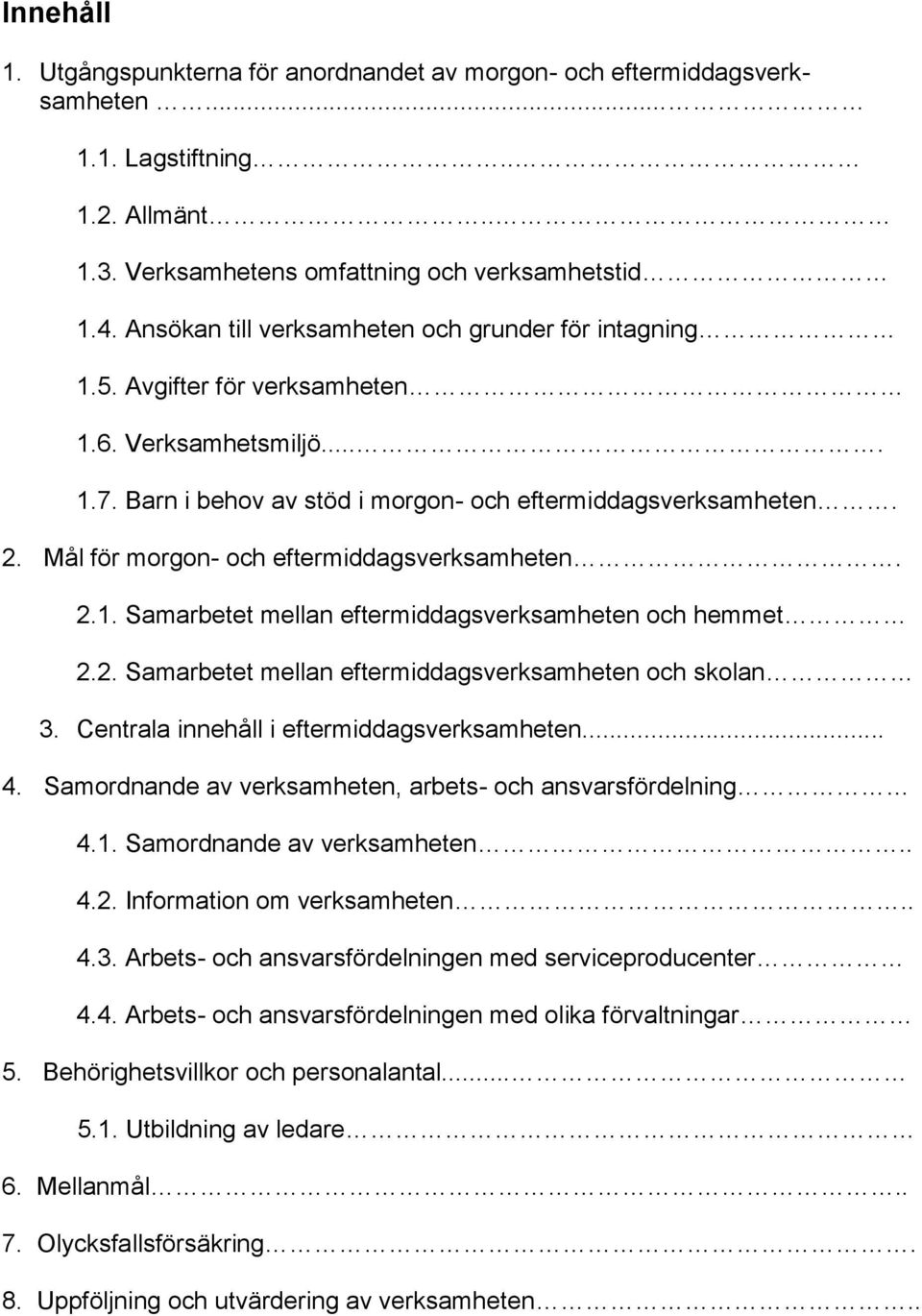 Mål för morgon- och eftermiddagsverksamheten. 2.1. Samarbetet mellan eftermiddagsverksamheten och hemmet 2.2. Samarbetet mellan eftermiddagsverksamheten och skolan 3.