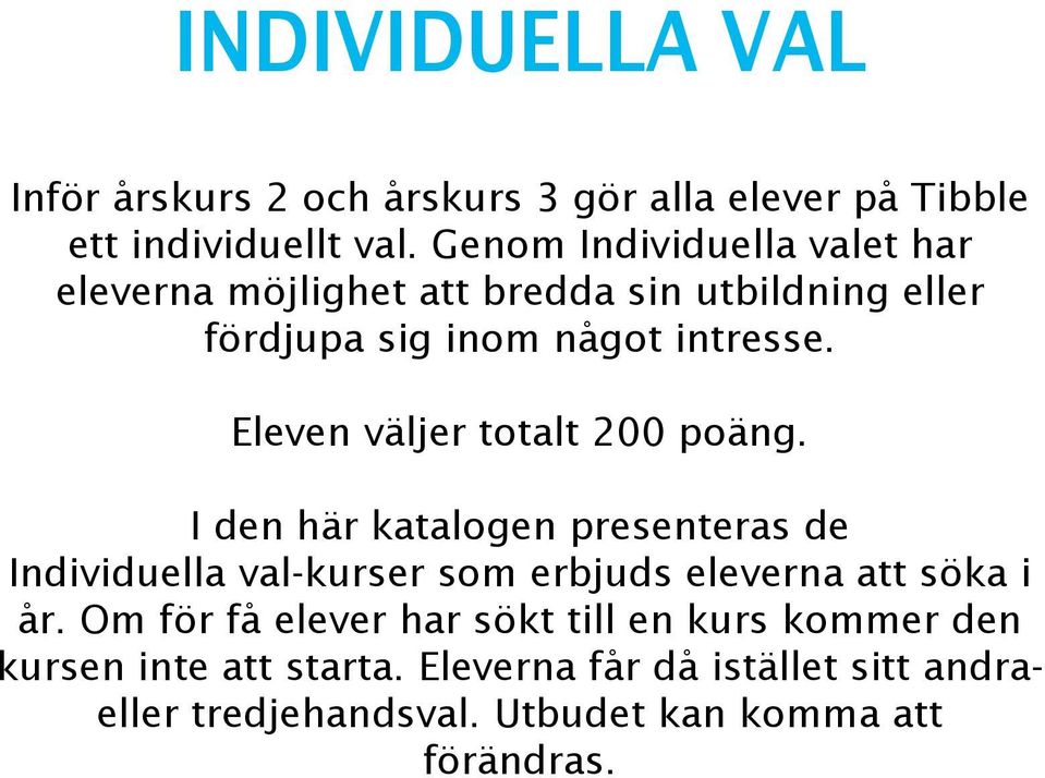 Eleven väljer totalt 200 poäng.