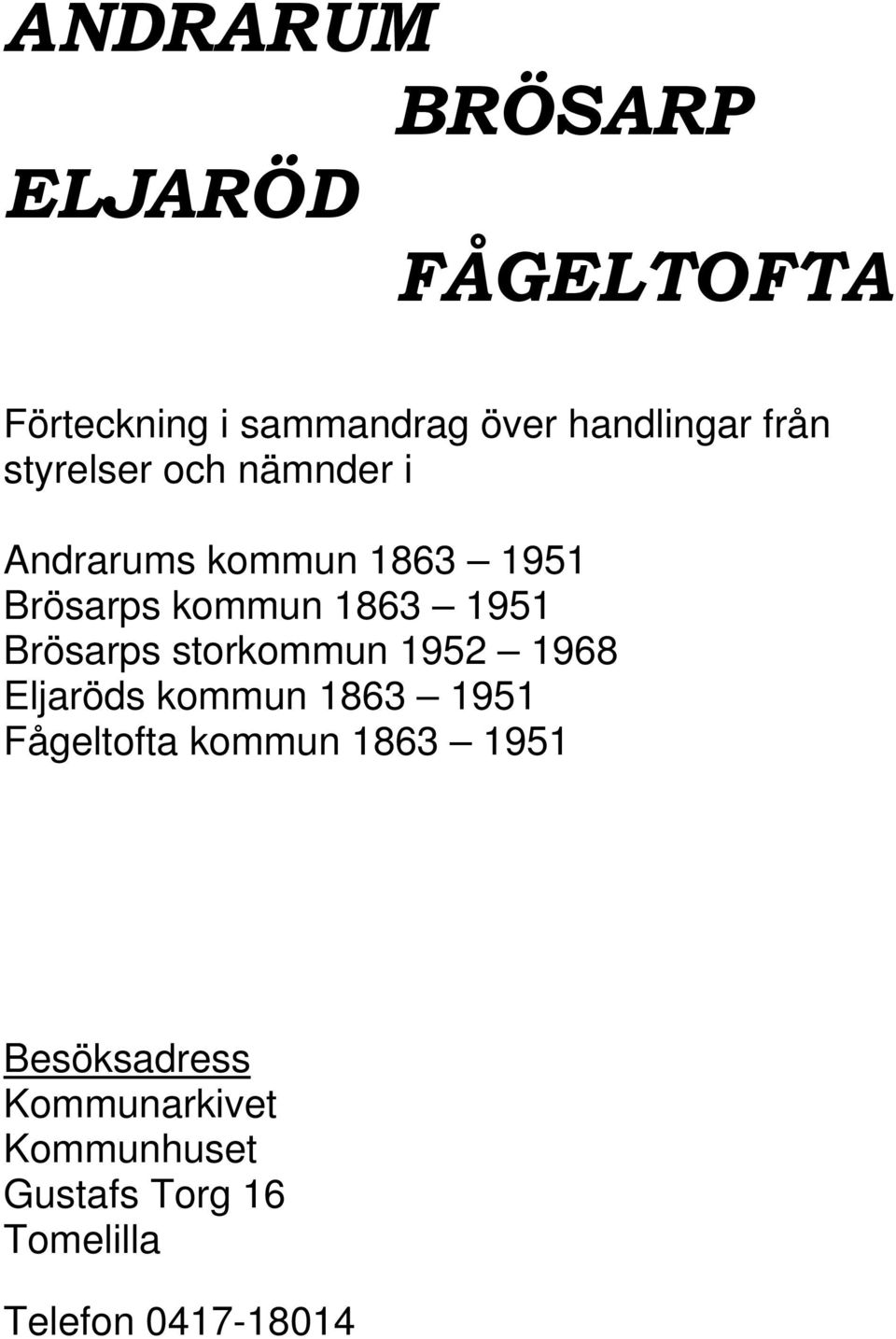 Brösarps storkommun 1952 1968 Eljaröds kommun 1863 1951 Fågeltofta kommun 1863