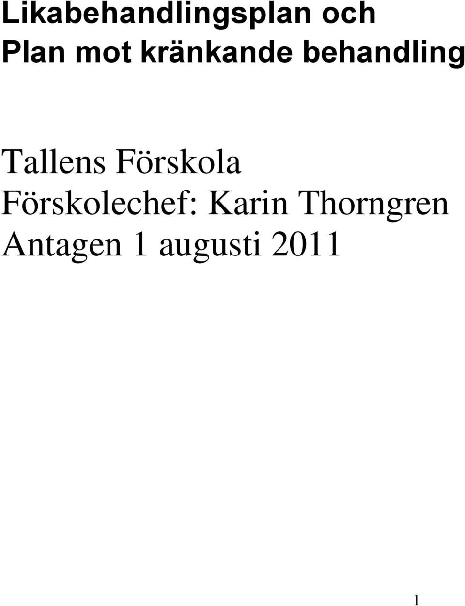 Tallens Förskola Förskolechef: